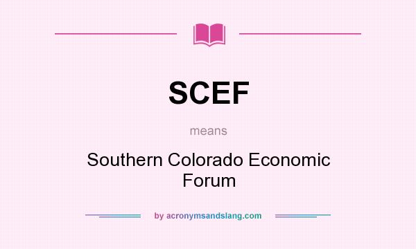 What does SCEF mean? It stands for Southern Colorado Economic Forum