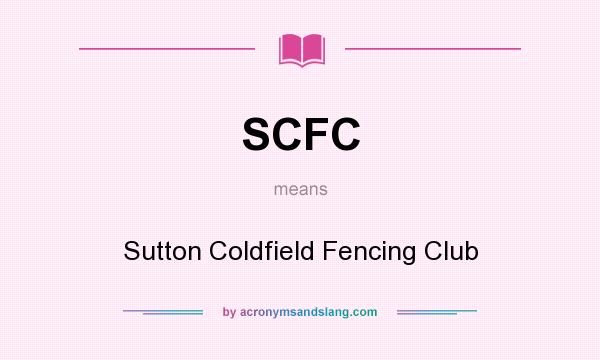 What does SCFC mean? It stands for Sutton Coldfield Fencing Club