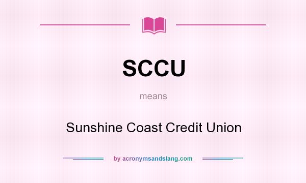 What does SCCU mean? It stands for Sunshine Coast Credit Union