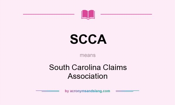 What does SCCA mean? It stands for South Carolina Claims Association