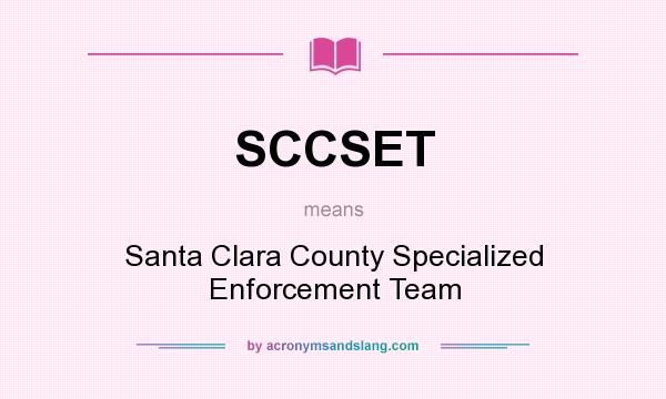 What does SCCSET mean? It stands for Santa Clara County Specialized Enforcement Team