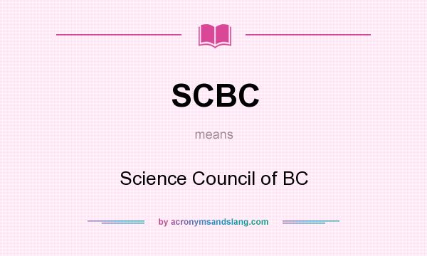 What does SCBC mean? It stands for Science Council of BC