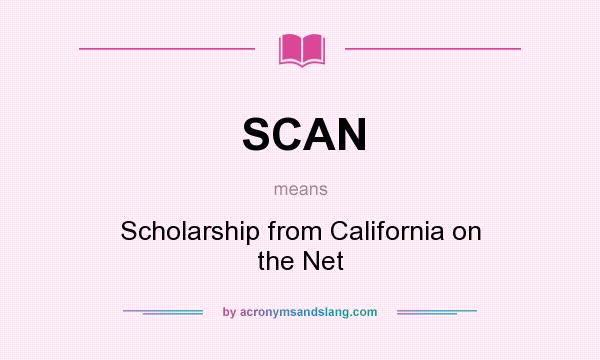 What does SCAN mean? It stands for Scholarship from California on the Net