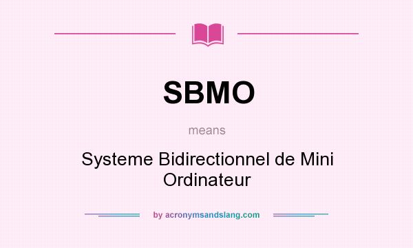 What does SBMO mean? It stands for Systeme Bidirectionnel de Mini Ordinateur