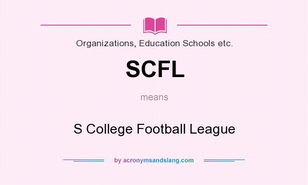 What does SCFL mean? It stands for S College Football League