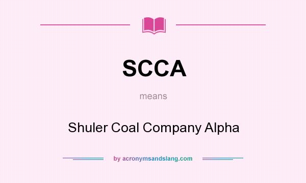 What does SCCA mean? It stands for Shuler Coal Company Alpha