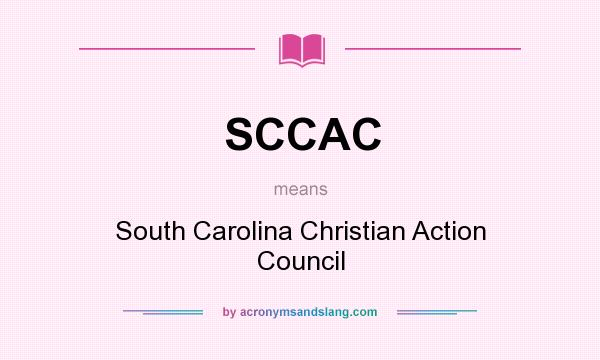 What does SCCAC mean? It stands for South Carolina Christian Action Council
