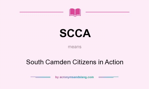 What does SCCA mean? It stands for South Camden Citizens in Action