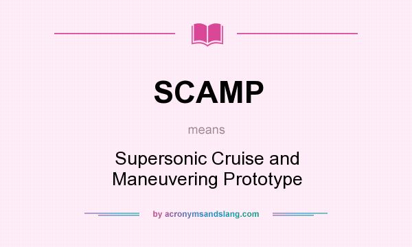 What does SCAMP mean? It stands for Supersonic Cruise and Maneuvering Prototype