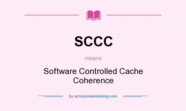 What does SCCC mean? It stands for Software Controlled Cache Coherence