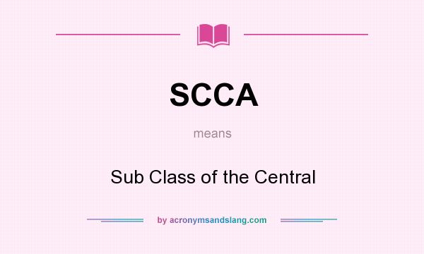 What does SCCA mean? It stands for Sub Class of the Central