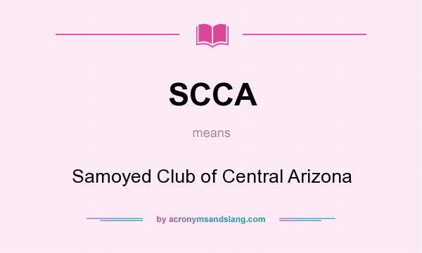 What does SCCA mean? It stands for Samoyed Club of Central Arizona