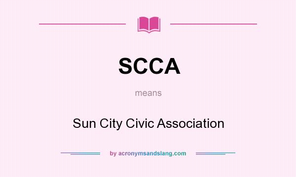 What does SCCA mean? It stands for Sun City Civic Association