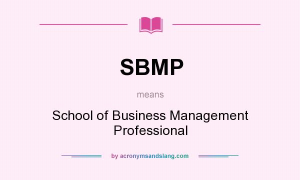 What does SBMP mean? It stands for School of Business Management Professional