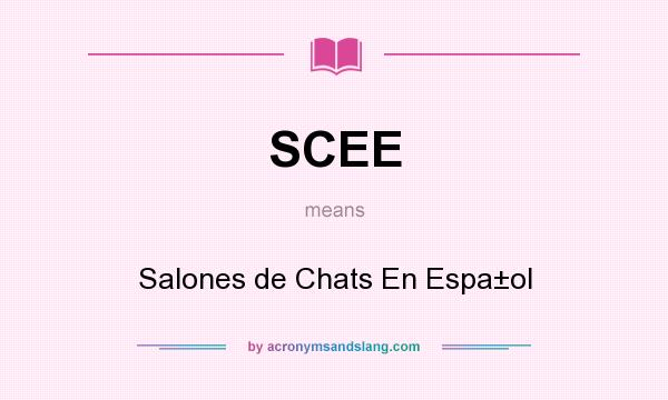 What does SCEE mean? It stands for Salones de Chats En Espa±ol