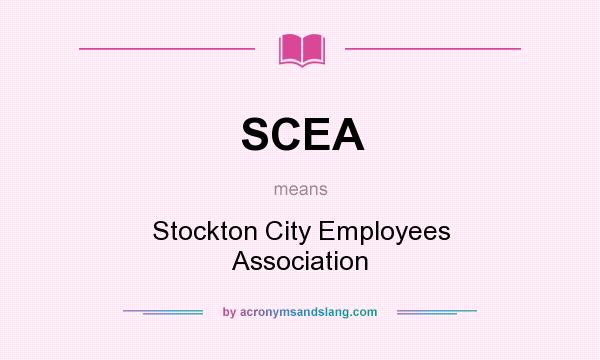 What does SCEA mean? It stands for Stockton City Employees Association