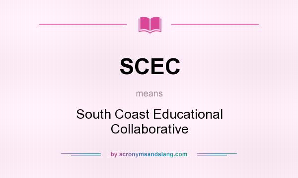 What does SCEC mean? It stands for South Coast Educational Collaborative