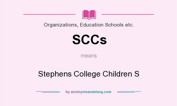 What does SCCs mean? It stands for Stephens College Children S