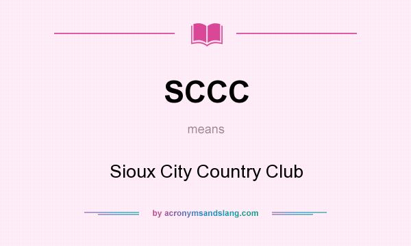 What does SCCC mean? It stands for Sioux City Country Club