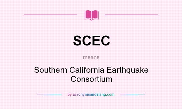 What does SCEC mean? It stands for Southern California Earthquake Consortium