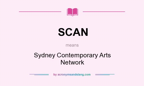 What does SCAN mean? It stands for Sydney Contemporary Arts Network