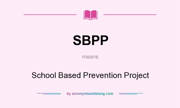 What does SBPP mean? It stands for School Based Prevention Project
