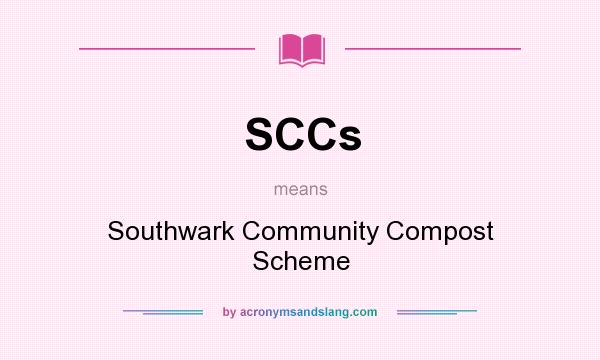 What does SCCs mean? It stands for Southwark Community Compost Scheme