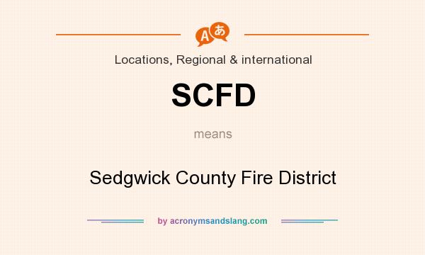 What does SCFD mean? It stands for Sedgwick County Fire District