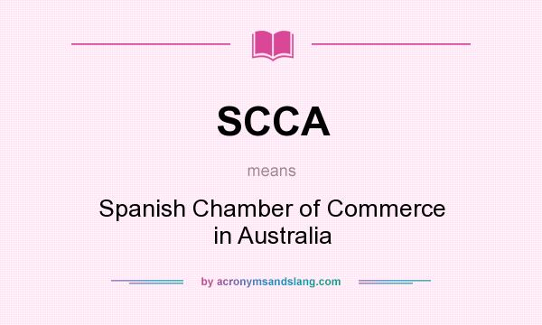 What does SCCA mean? It stands for Spanish Chamber of Commerce in Australia