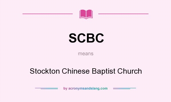 What does SCBC mean? It stands for Stockton Chinese Baptist Church