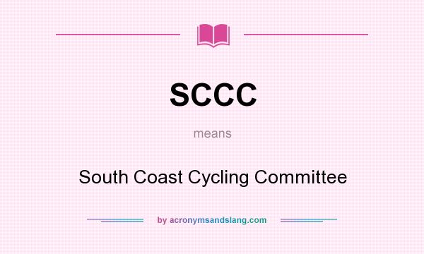 What does SCCC mean? It stands for South Coast Cycling Committee