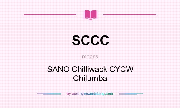 What does SCCC mean? It stands for SANO Chilliwack CYCW Chilumba
