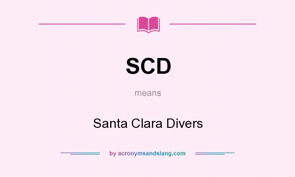 What does SCD mean? It stands for Santa Clara Divers