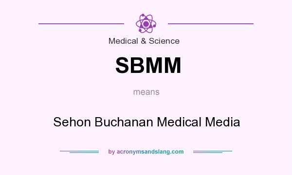 What does SBMM mean? It stands for Sehon Buchanan Medical Media