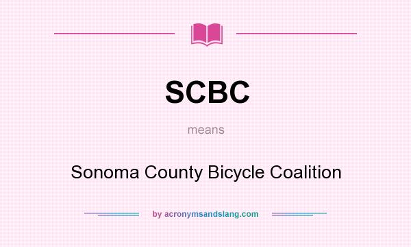 What does SCBC mean? It stands for Sonoma County Bicycle Coalition