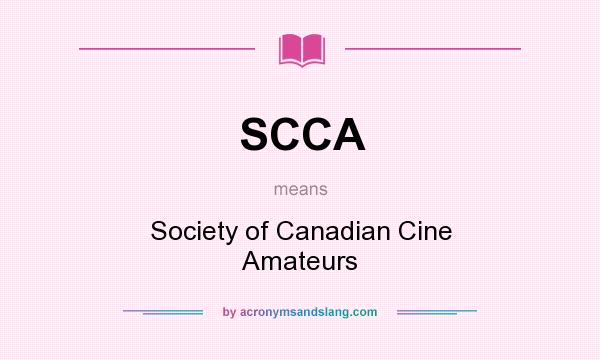 What does SCCA mean? It stands for Society of Canadian Cine Amateurs