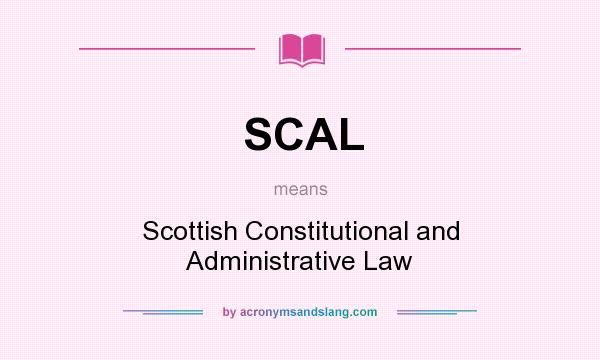 What does SCAL mean? It stands for Scottish Constitutional and Administrative Law
