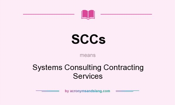 What does SCCs mean? It stands for Systems Consulting Contracting Services