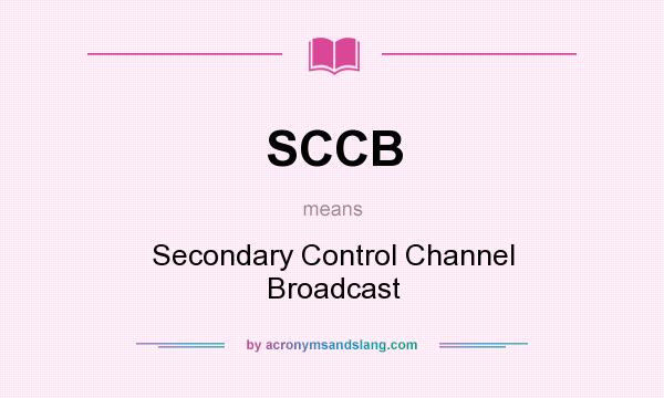 What does SCCB mean? It stands for Secondary Control Channel Broadcast