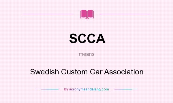 What does SCCA mean? It stands for Swedish Custom Car Association