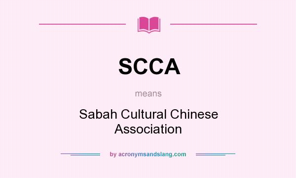 What does SCCA mean? It stands for Sabah Cultural Chinese Association