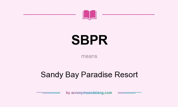 What does SBPR mean? It stands for Sandy Bay Paradise Resort
