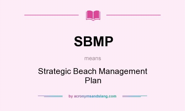 What does SBMP mean? It stands for Strategic Beach Management Plan