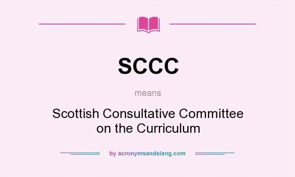 What does SCCC mean? It stands for Scottish Consultative Committee on the Curriculum