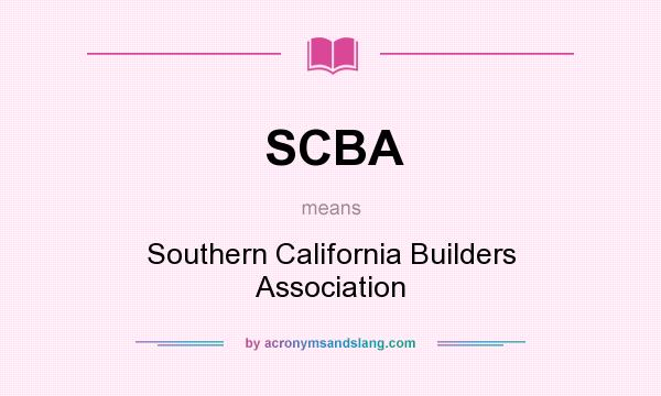 What does SCBA mean? It stands for Southern California Builders Association