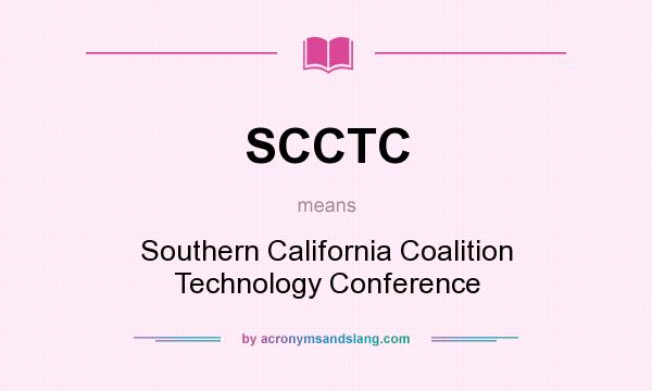 What does SCCTC mean? It stands for Southern California Coalition Technology Conference