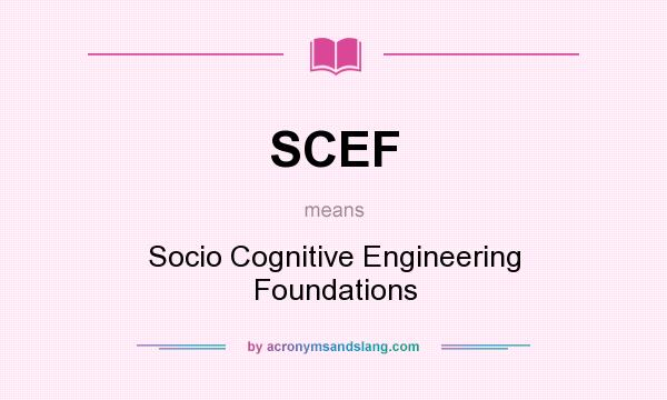 What does SCEF mean? It stands for Socio Cognitive Engineering Foundations