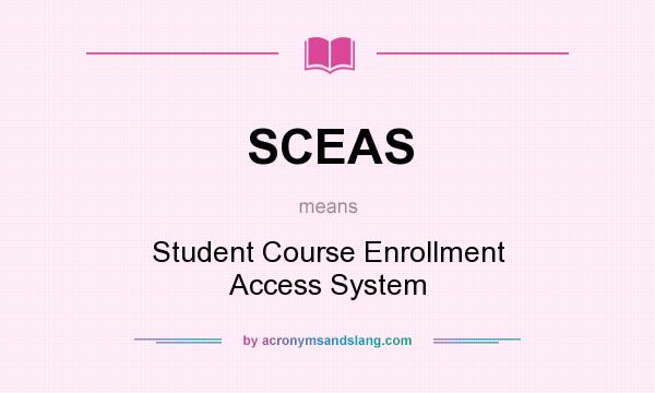 What does SCEAS mean? It stands for Student Course Enrollment Access System