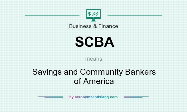 What does SCBA mean? It stands for Savings and Community Bankers of America