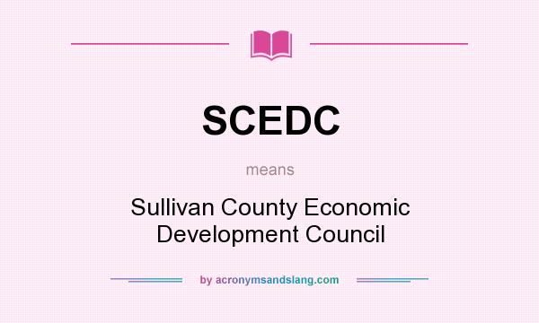 What does SCEDC mean? It stands for Sullivan County Economic Development Council